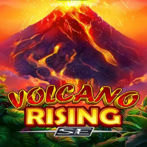 VolcanoRisingSE: The Thrill of Eruptive Adventure on 616bet.COM